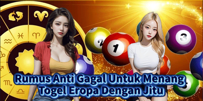Rumus Anti Gagal Untuk Menang Togel Eropa Dengan Jitu