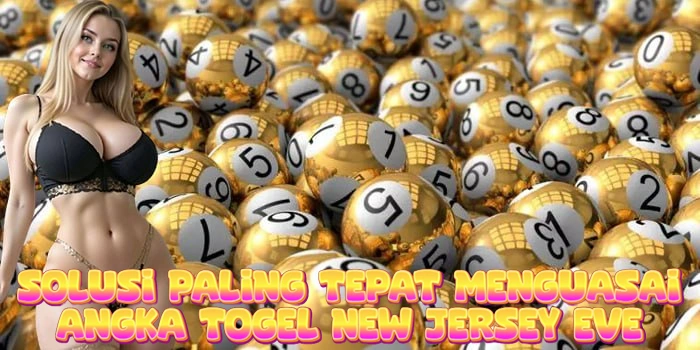 Solusi Paling Tepat Menguasai Angka Togel New Jersey Eve